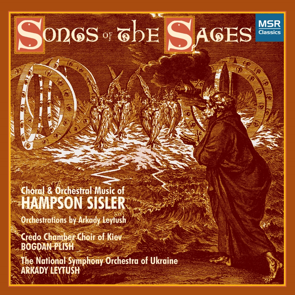 Songs Of The Sages-Choral & Orchestral Music Of Hampson Sisler