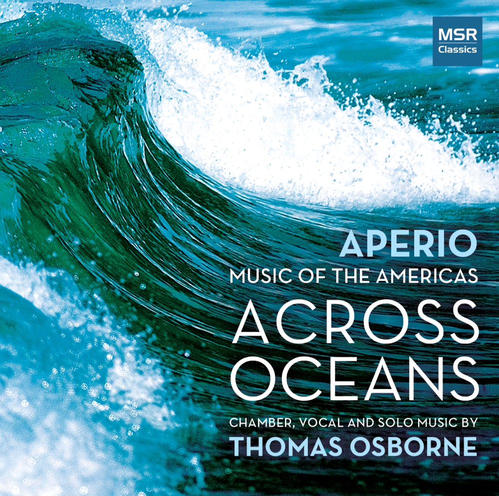Across Oceans-Chamber, Vocal and Solo Music by Thomas Osborne