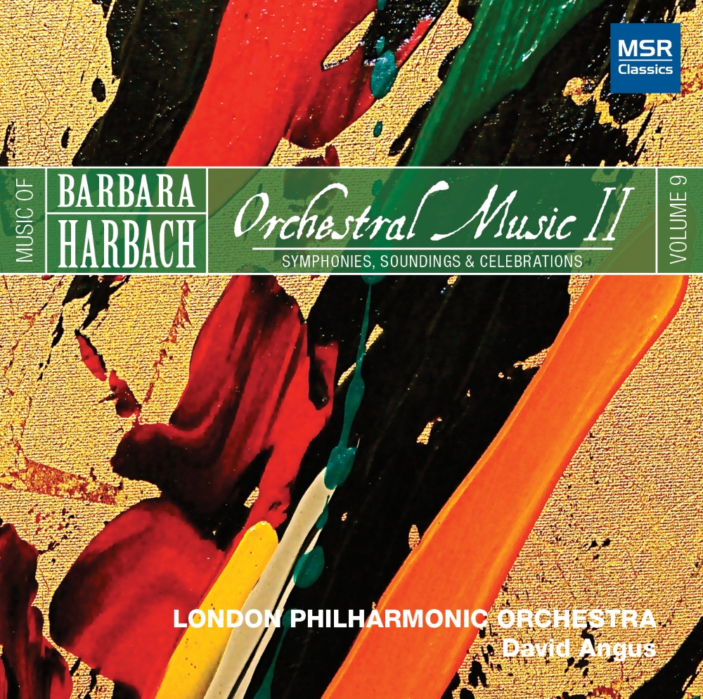 Music Of Barbara Harbach, Vol. 9-Orchestral Music II - Symphonies, Soundings & Celebrations - Click Image to Close