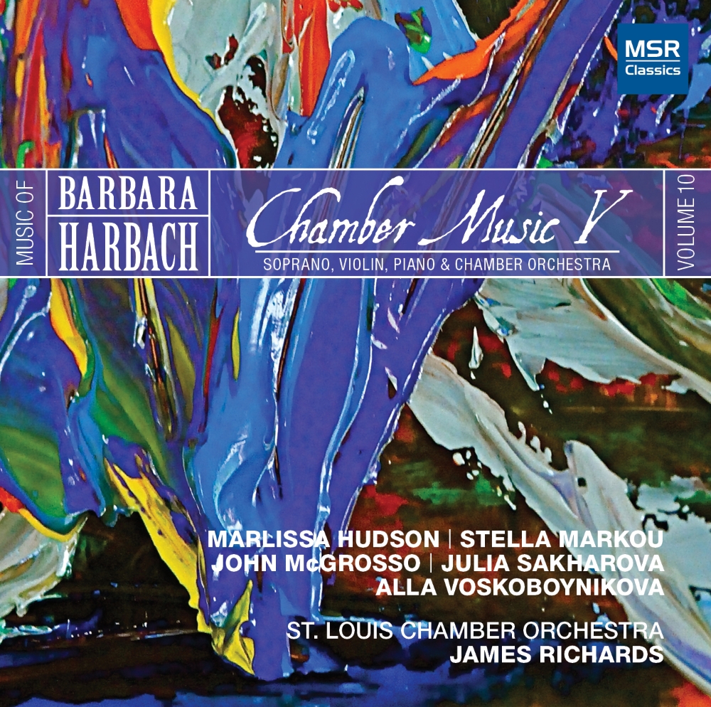 Music Of Barbara Harbach, Vol. 10-Chamber Music V - Soprano, Violin, Piano & Chamber Orchestra