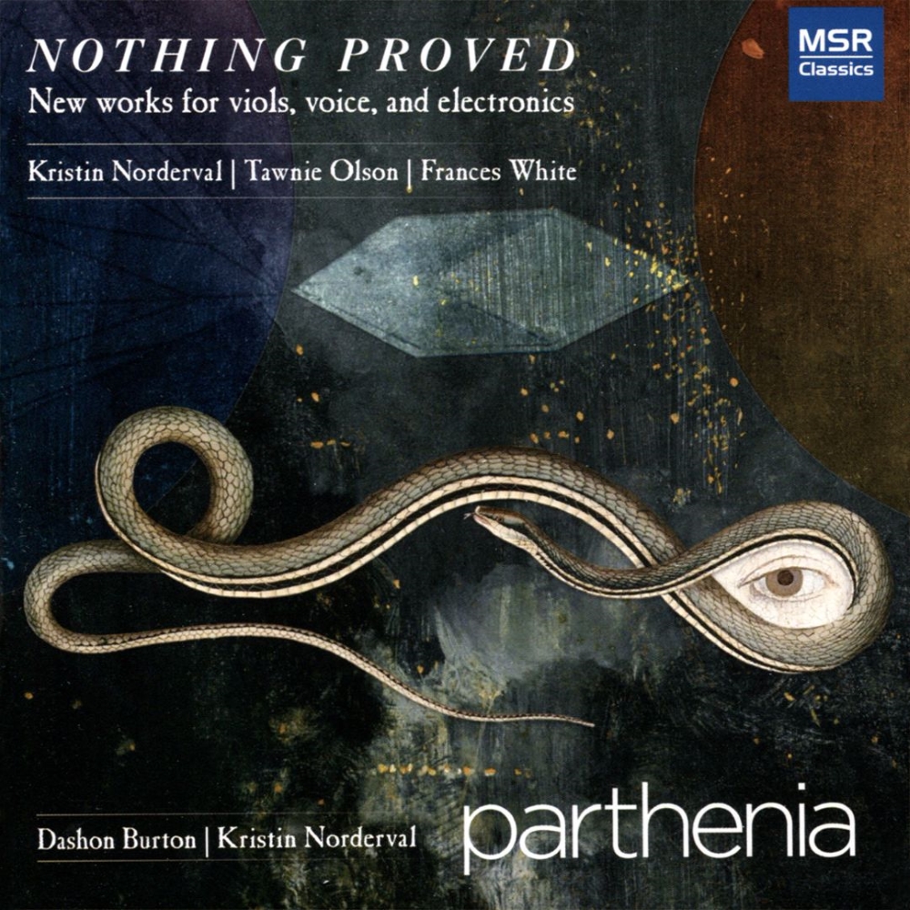 (image for) Nothing Proved-New Works For Viols, Voice, And Electronics