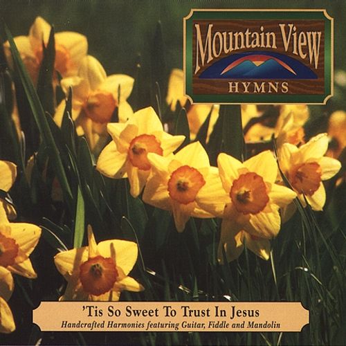 Mountain View Hymns-'Tis So Sweet To Trust In Jesus