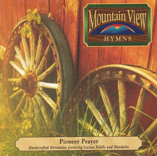 Mountain View Hymns-Pioneer Prayer