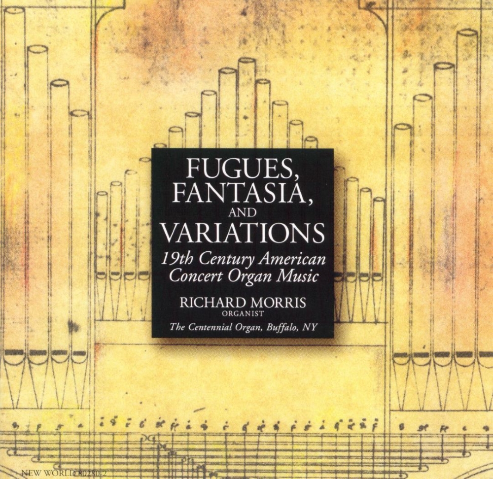 Fugues, Fantasia, And Variations-19th Century American Concert Organ Music