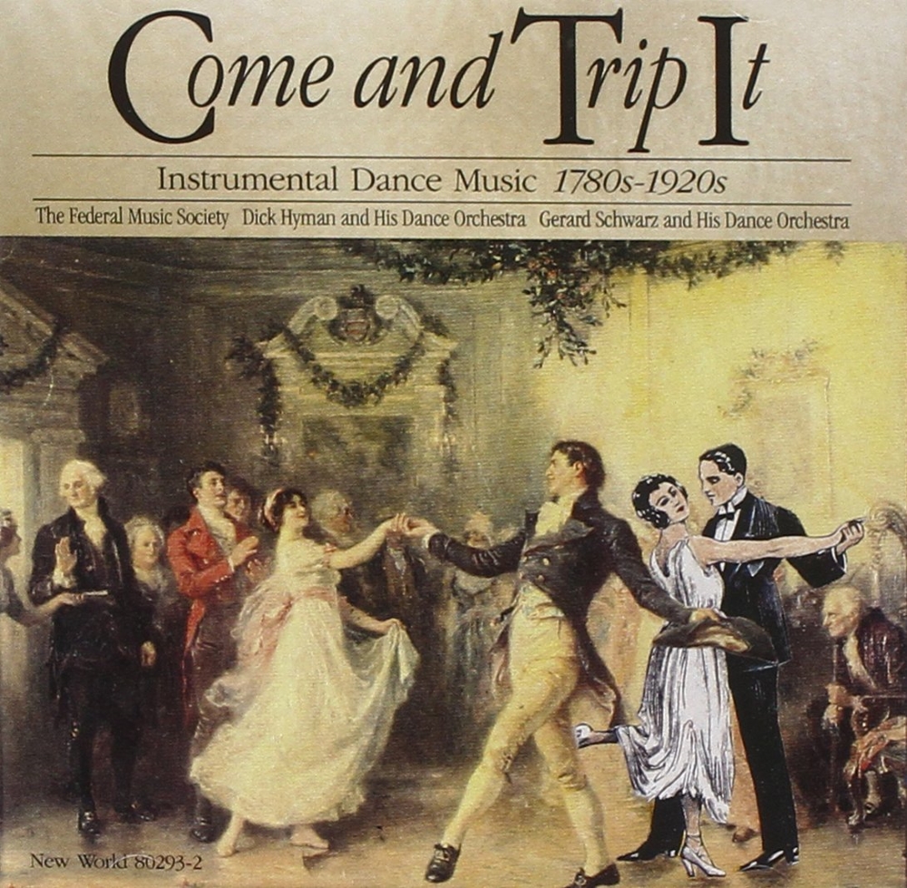 Come and Trip It-Instrumental Dance Music 1780s-1920s