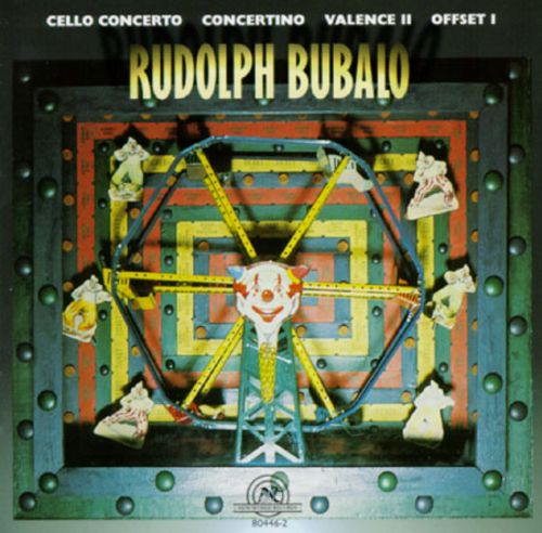 (image for) Rudolph Bubalo-Cello Concerto / Concertino / Valence II / Offset I