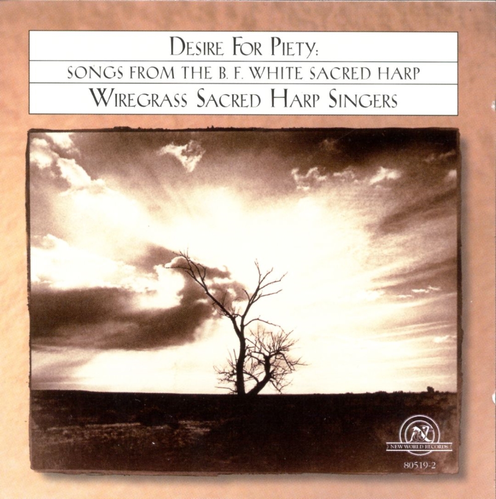 Desire For Piety-Songs From The B.F. White Sacred Harp - Click Image to Close