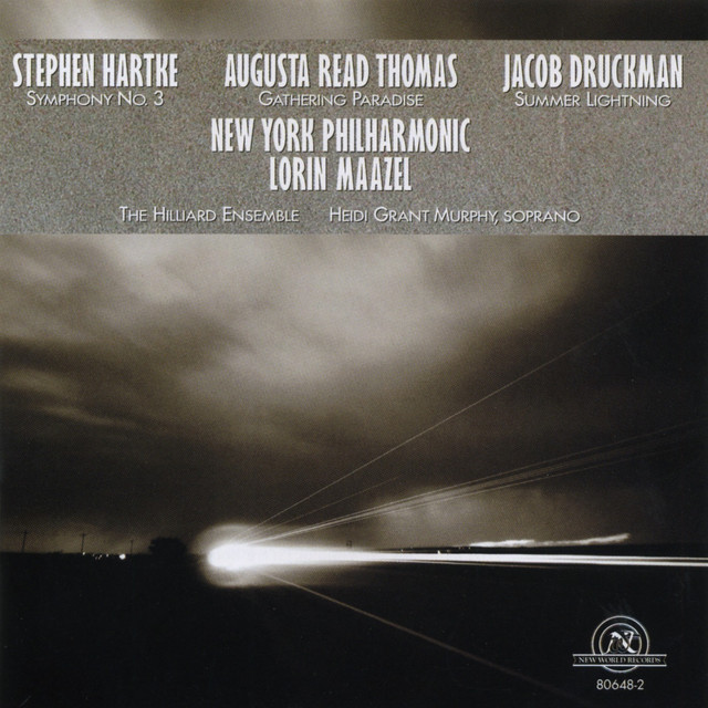 Stephen Hartke-Symphony No. 3 / Augusta Read Thomas-Gathering Paradise / Jacob Druckman-Summer Lightning