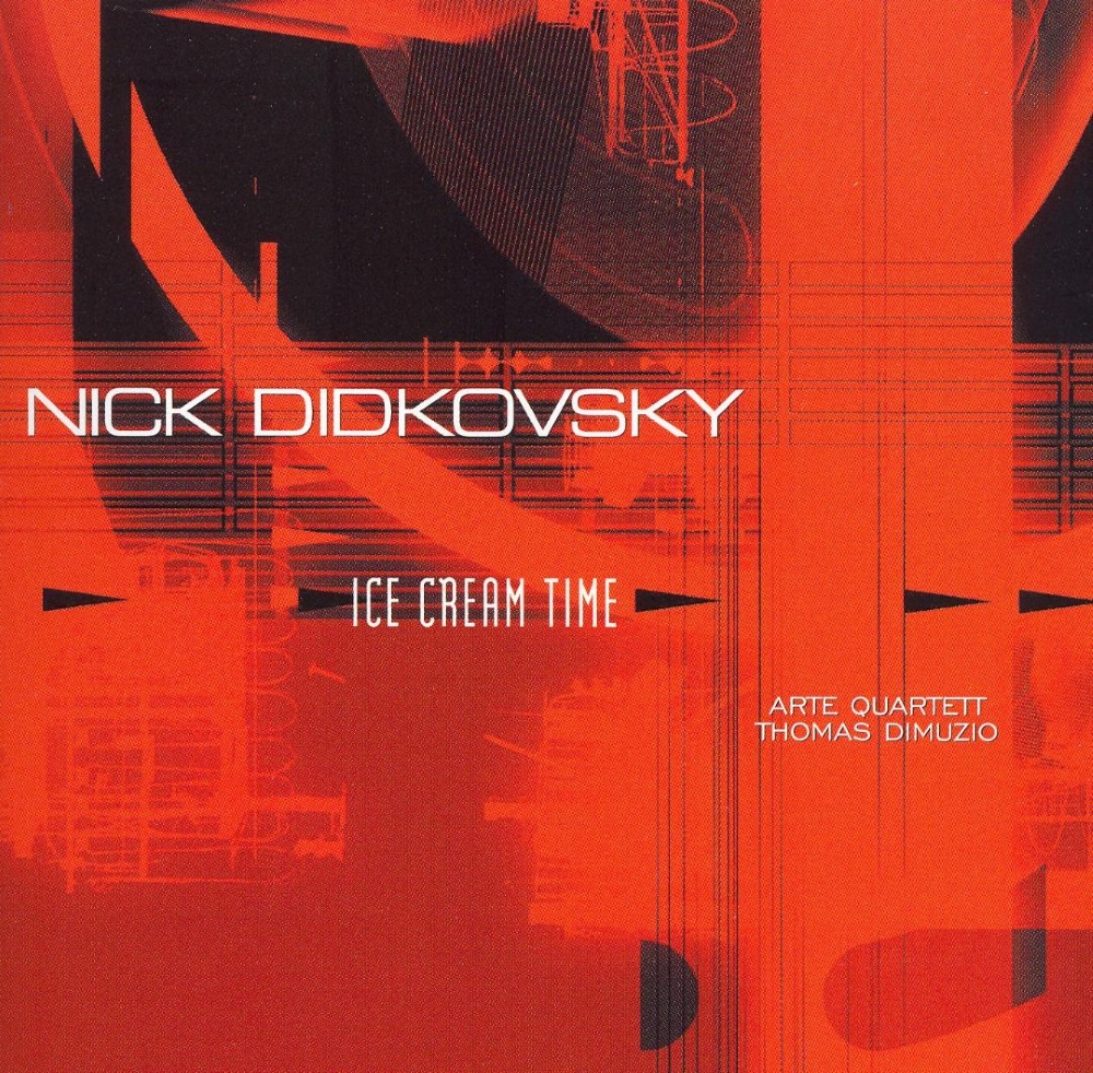 Nick Didkovsky-Ice Cream Time