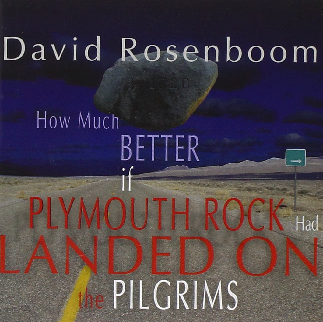 David Rosenboom: How Much Better If Plymouth Rock Had Landed On The Pilgrims (2 CD)