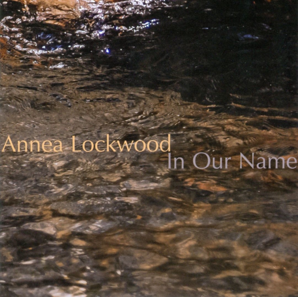 Annea Lockwood-In Our Name