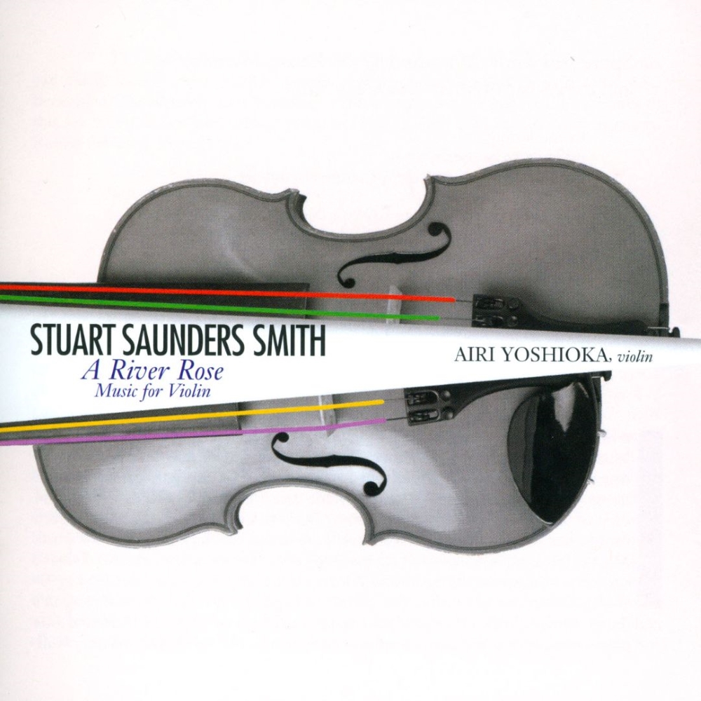 (image for) Stuart Saunders Smith-A River Rose - Music For Violin