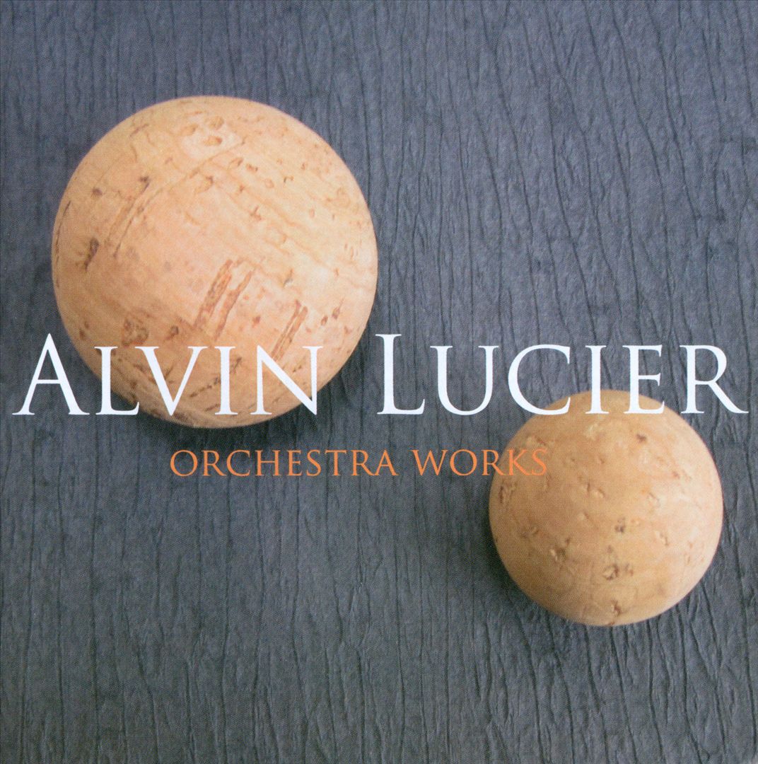 Alvin Lucier-Orchestral Works