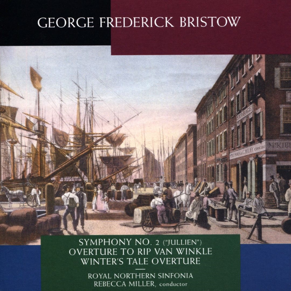 George Frederick Bristow-Symphony No. 2 (Jullien) / Overture To Rip Van Winkle / Winter's Tale Overture
