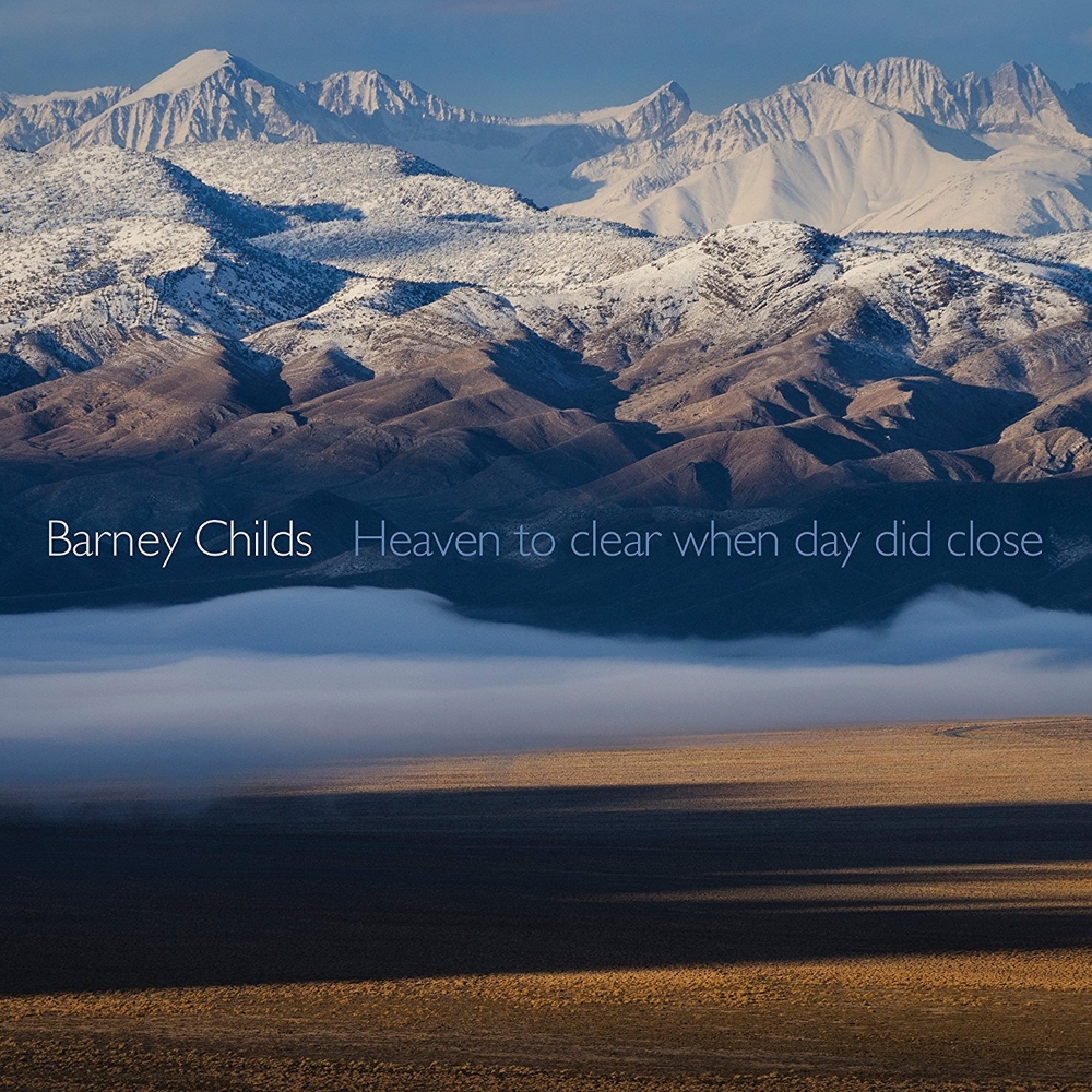 Barney Childs-Heaven To Clear When Day Did Close