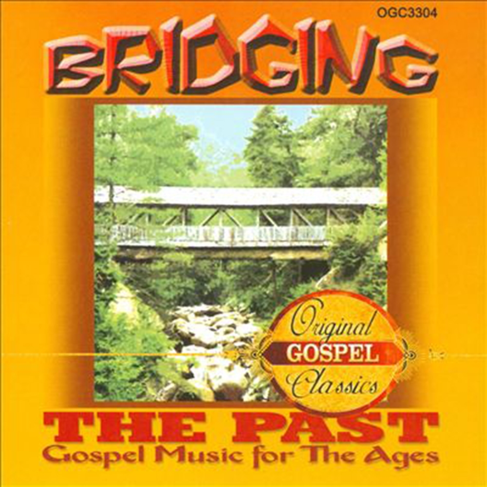 Bridging The Past-Gospel Music For The Ages