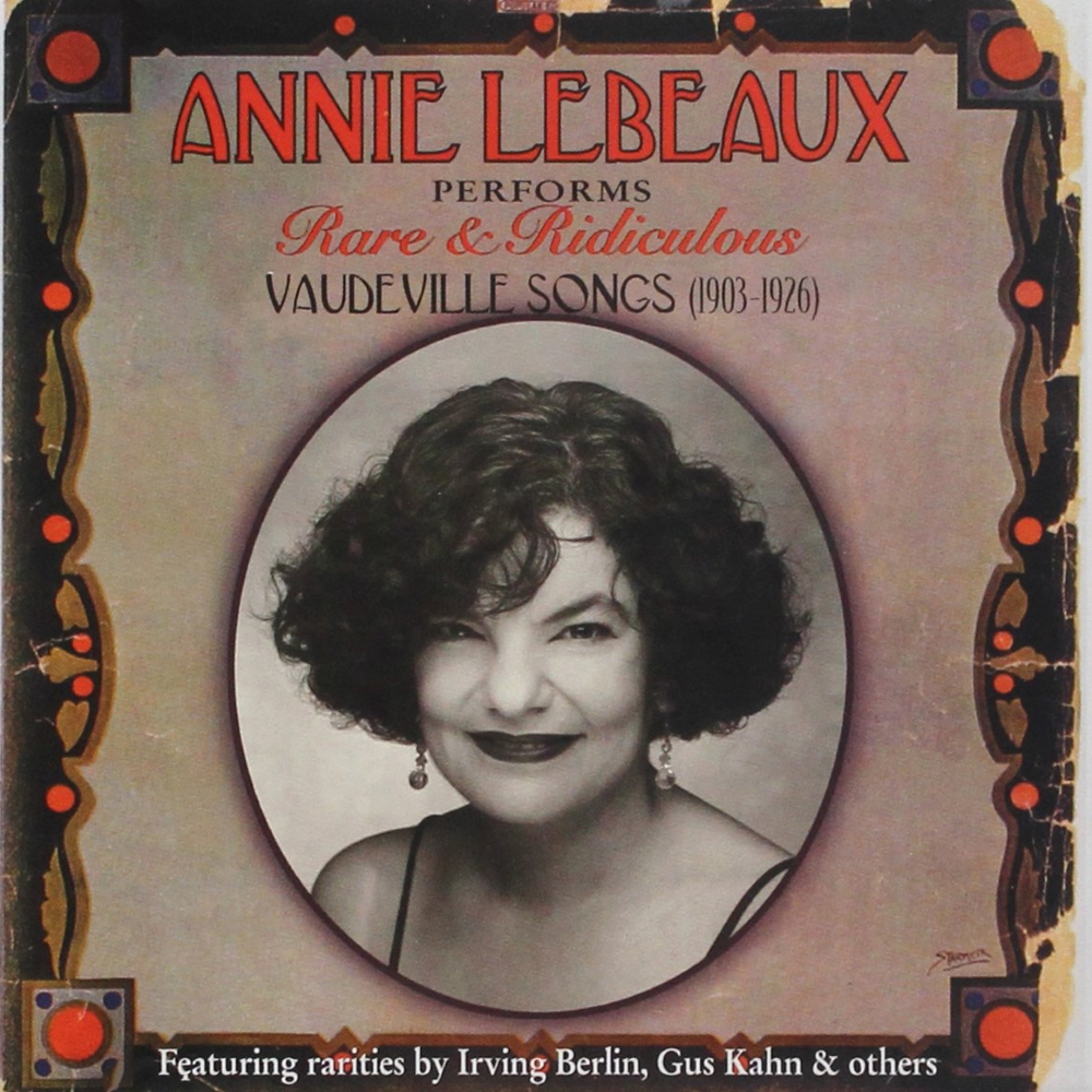 Annie Lebeaux Performs Rare & Ridiculous Vaudeville Songs (1903-1926)