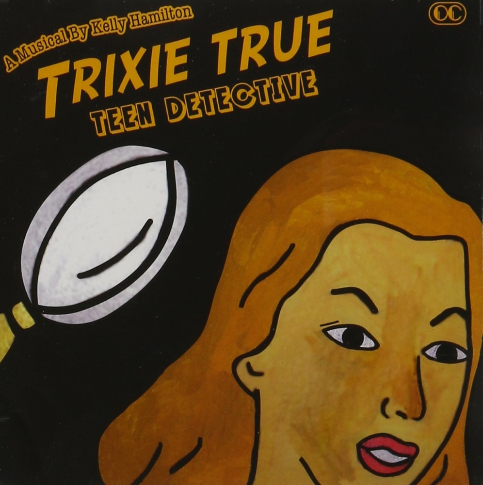 Trixie: True Teen Detective [Original Cast Recording]