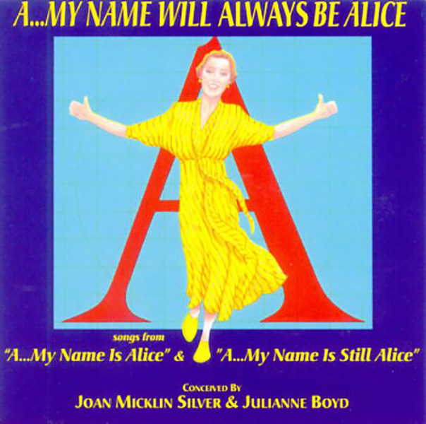 A... My Name Will Always Be Alice [Original Cast Recording]