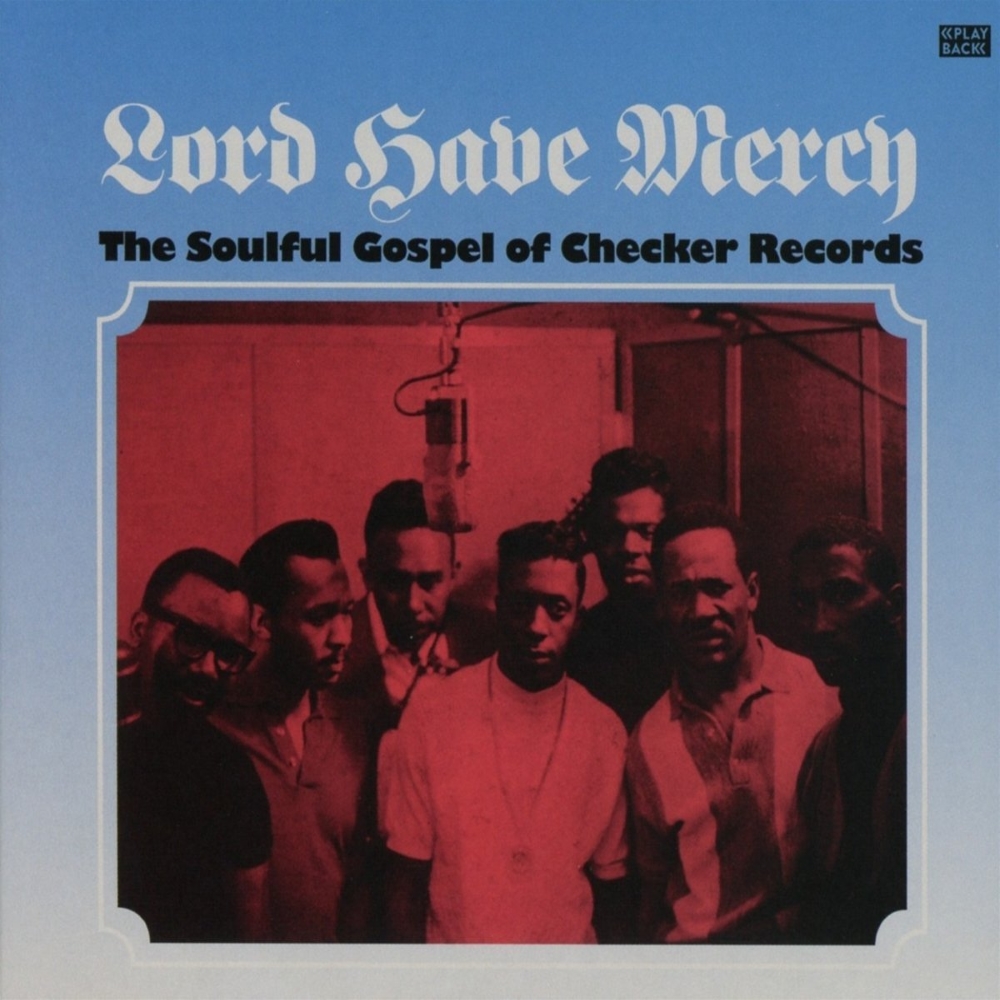 Lord Have Mercy-The Soulful Gospel of Checker Records