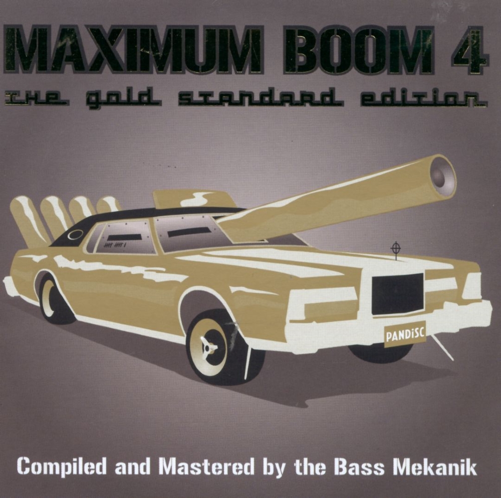 Maximum Boom For Your System, Volume 4-The Gold Standard Edition