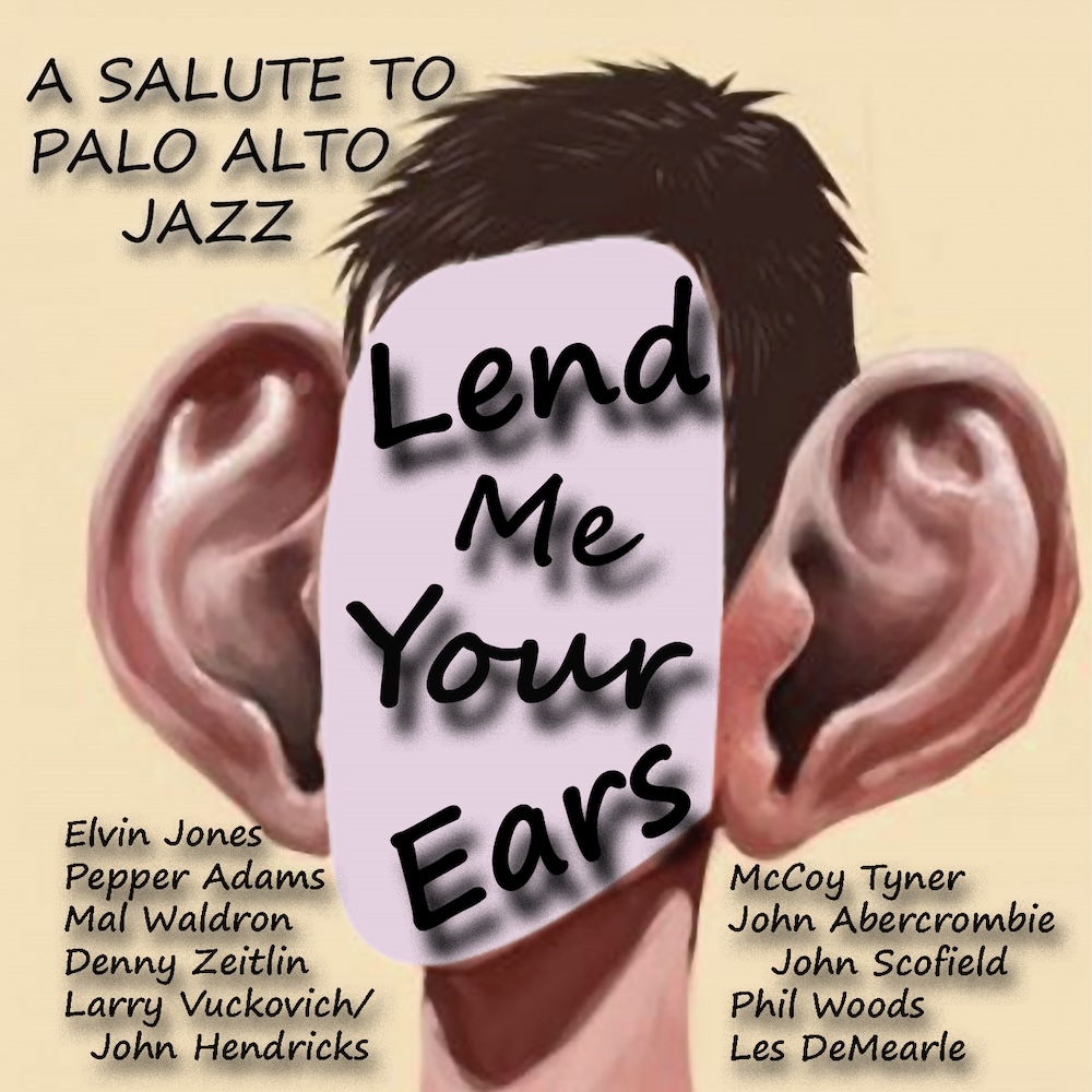 (image for) Lend Me Your Ears- A Salute to Palo Alto Jazz