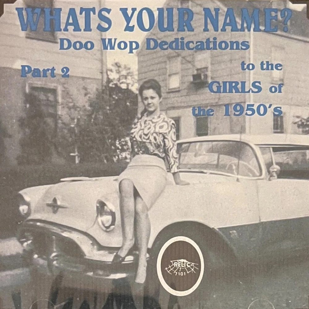 (image for) Whats Your Name? Doo Wop Dedications to the Girls of the 1950's, Part 2