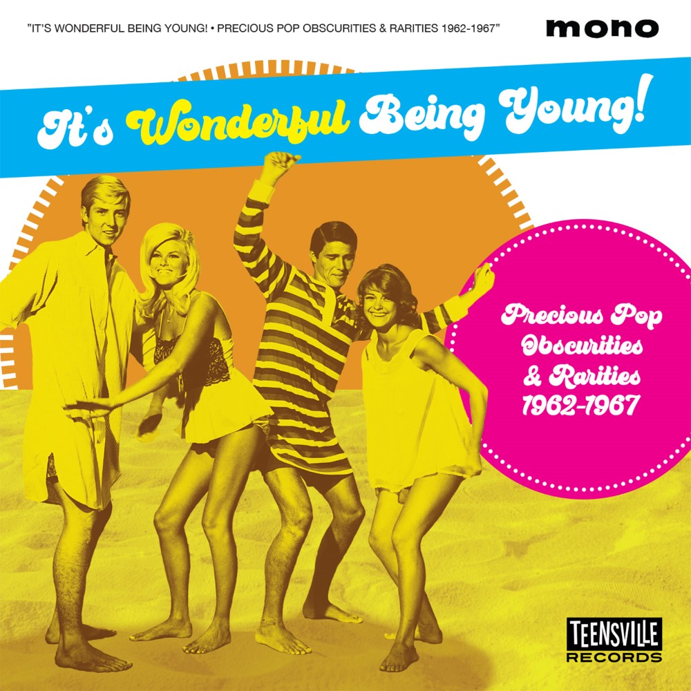 It's Wonderful Being Young! Precious Pop Obscurities & Rarities 1962-1967