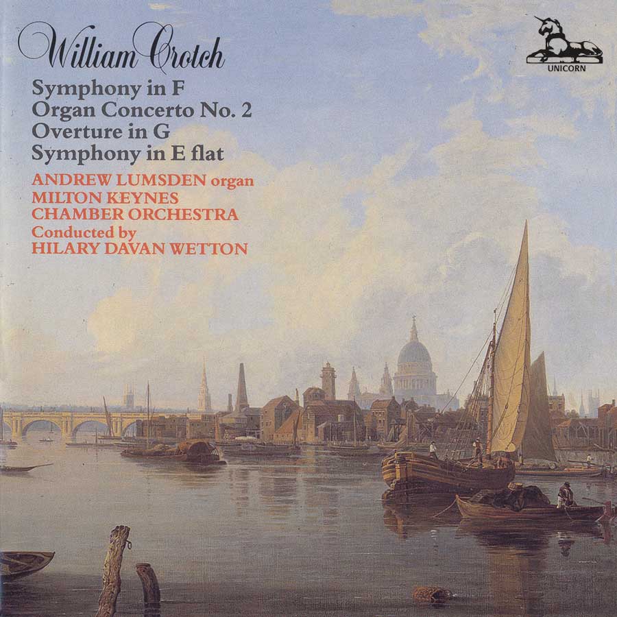 William Crotch-Symphony In F / Organ Concerto No. 2 / Overture In G / Symphony In E Flat