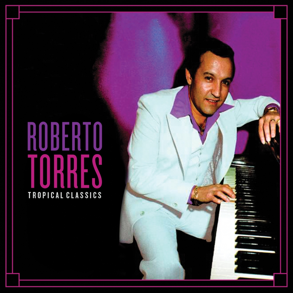 Roberto Torres Tropical Classics - Click Image to Close