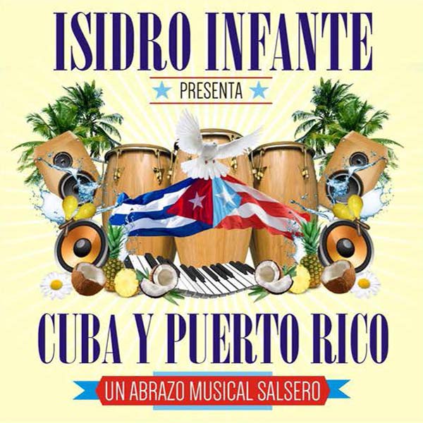 Isidro Infante Presenta Cuba Y Puerto Rico Un Abrazo Musical Salsero