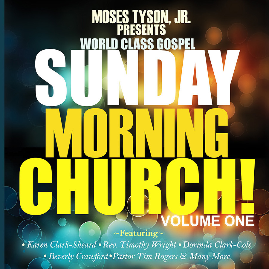 Moses Tyson Jr. Presents Sunday Morning Church!, Vol. 1