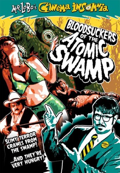 Mr. Lobo's Cinema Insomnia-Blood Suckers Of The Atomic Swamp (DVD) - Click Image to Close